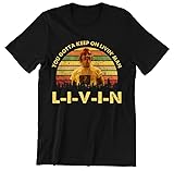 Dazed and Confused Shirt, David Wooderson You Gotta Keep On Livin' Vintage T-Shirt, 1980s Movies TV Show Quote Unisex Tshirt Black