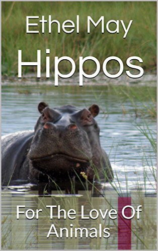 Hippos: For The Love Of Animals (English Edition)