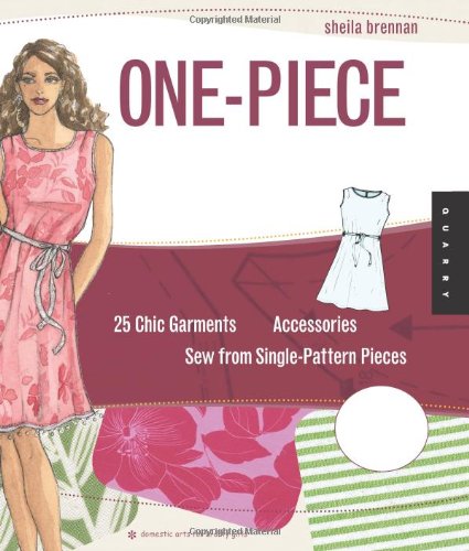One-Piece Wearables: 25 Chic Garments and Accessories to Sew from Single-Pattern Pieces (Domestic Arts for Crafty Girls)