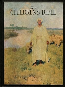 THE CHILDREN'S BIBLE: Selections From the Old and New Testaments Translated and Arranged by Henry A. Sherman and Charles Foster Kent