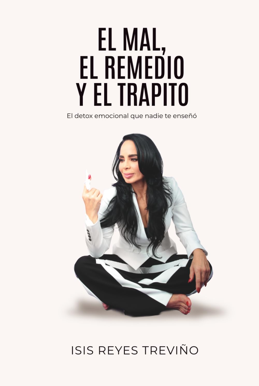 El mal, el remedio y el trapito - Edición especial: El detox emocional que nadie te enseñó (Versión a color)