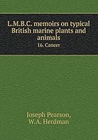 L.M.B.C. memoirs on typical British marine plants and animals 16. Cancer 5519312974 Book Cover
