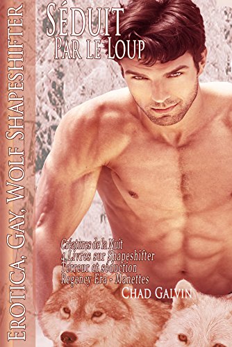 Séduit par la Wolf: Creatures of the Night Erotica, Gay Shapeshifter Terror Lust: 4 Livres Mashup régence anglaise Manettes avec Gay BDSM,
