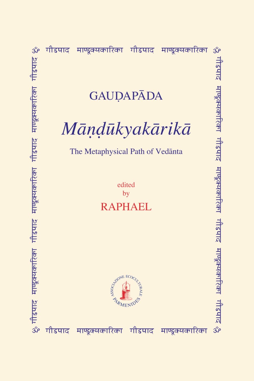 Mandukyakarika: The Metaphysical Path of Vedanta (ASRAM VIDYA COLLECTION)