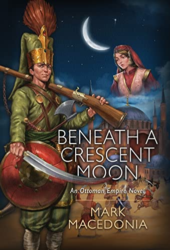 Beneath a Crescent Moon: An Ottoman Empire Nove