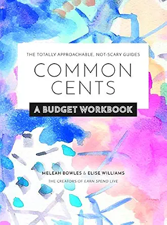 Common Cents: A Budget Workbook - The Totally Approachable, Not-Scary Guide