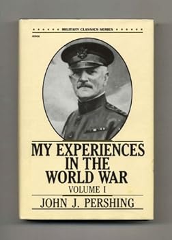 Hardcover My Experiences in the World War: Vol 1 (Military Classics Series) Book