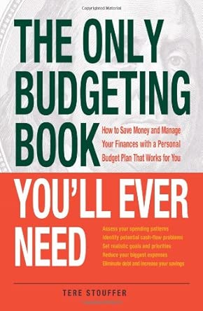 The Only Budgeting Book You'll Ever Need: How to Save Money and Manage Your Finances with a Personal Budget Plan That Works for You The Only Budgeting Book You'll Ever Need: How to Save Money and Manage Your Finances with a Personal Budget Plan That Works for You book cover