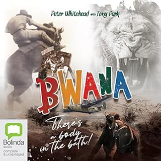 Bwana, There's a Body in the Bath! Audiolibro Por Peter Whitehead, Tony Park arte de portada