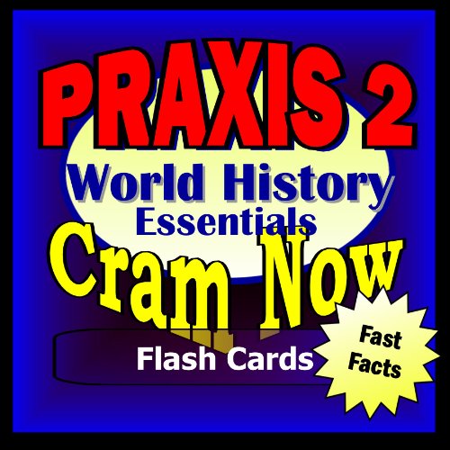 PRAXIS II Prep Test WORLD HISTORY Flash Cards--CRAM NOW!--PRAXIS Exam Review Book & Study Guide (Cram Now! PRAXIS II Study Guide 2)