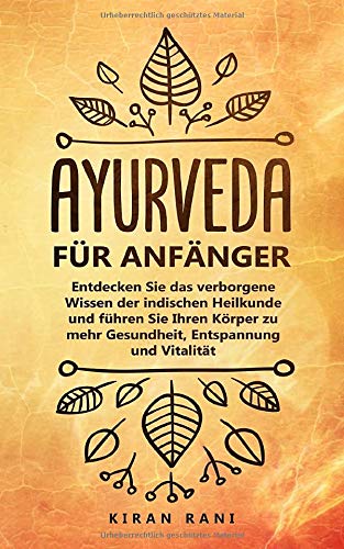 Ayurveda für Anfänger: Entdecken Sie das