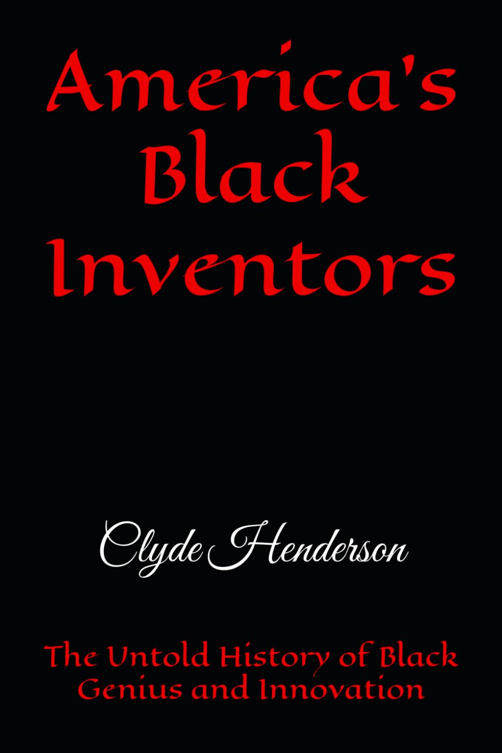 America’s Black Inventors: The Untold History of Black Genius and Innovation