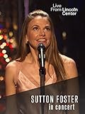 Lincoln Center: Sutton Foster