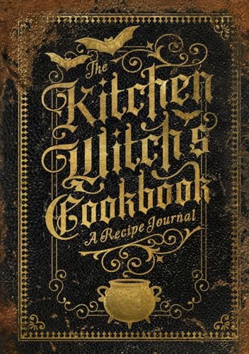 The Kitchen Witch's Cookbook: A Recipe Journal