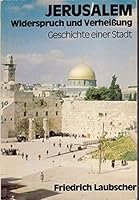 Jerusalem, Widerspruch und Verheissung: Geschichte e. Stadt 3762173036 Book Cover