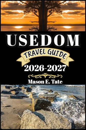 USEDOM TRAVEL GUIDE 2026-2027: Your travel companion To Explore and Enjoy the attractions of this destination. (Epic Journeys Travel Series)
