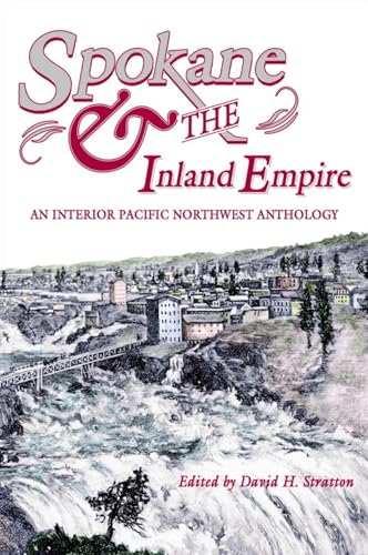 Spokane and the Inland Empire: An Interior Pacific Northwest Anthology