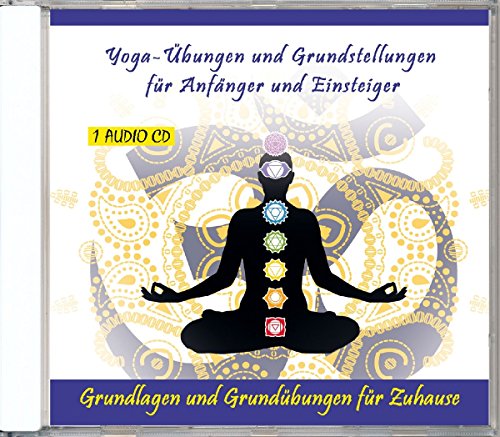 Yoga-Übungen und Grundstellungen für Anfänger und Einsteiger - Grundlagen und Grundübungen für Zuhause - Yoga-Anleitung