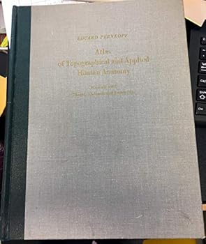 Unknown Binding Eduard Pernkopf Atlas of Topographical and Applied Human Anatomy: Volume 2: Thorax, Abdomen and Extremities Book