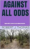 AGAINST ALL ODDS: Eighty-Fifth in a Series of Jess Williams Westerns (A Jess Williams Western Book...