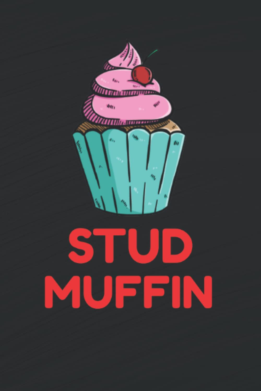Stud Muffin: Composition Notebook Journal for Kids, Teens, Students for Writing Notes. Great as a Gift for Muffin Lovers.