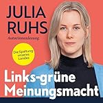 Links-grüne Meinungsmacht: Die Spaltung unseres Landes