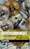 Cryptocurrencies: The Evolution (Ready For The Unknown Book 2)