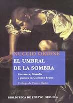 El umbral de la sombra: Literatura, filosofía y pintura en Giordano Bruno: 62 (Biblioteca de Ensayo / Serie mayor)