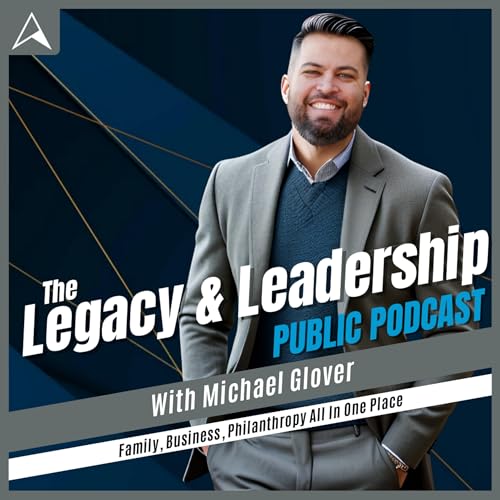 Legacy and Leadership With Michael Glover Podcast Por Paramount Leadership arte de portada