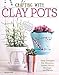 Crafting with Clay Pots: Easy Designs for Flowers, Home Decor, Storage, and More (Design Originals)