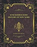 Knickerbockers History of New York: Washington Irving