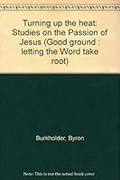 Turning up the Heat : Studies on the Passion of Jesus 0836191560 Book Cover