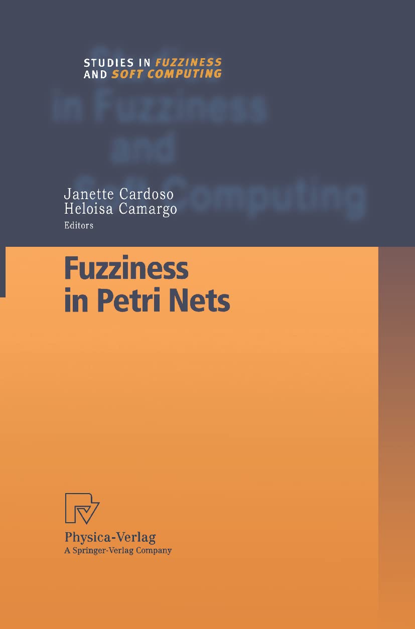 Fuzziness in Petri Nets (Studies in Fuzziness and Soft Computing Vol. 22)