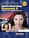 Produktbild Adobe Photoshop Elements 8: Maximum Performance: Unleash the hidden performance of Elements