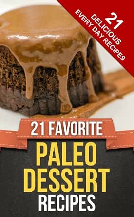 21 FAVORITE PALEO DESSERT RECIPES 21 FAVORITE PALEO DESSERT RECIPES book cover