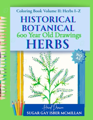 HIstorical 1462 Botanical Herb Coloring Book Color, Create & Connect™ Volume 2, Herbs I - Z Relax Coloring with Light Grey Lines for All Ages to ... (Color, Create & Connect with Art History)