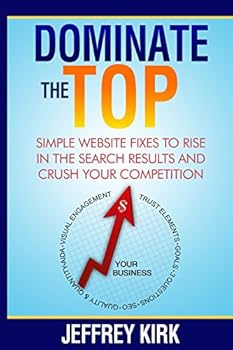 Paperback Dominate The Top: Simple Website Fixes to Rise in the Search Results and Crush Your Competition Book