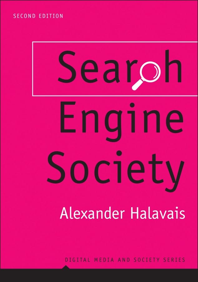 Search Engine Society (Digital Media and Society)