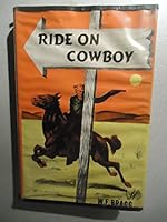Ride on, Cowboy B0043NWFIK Book Cover