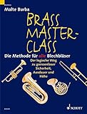 Brass Master Class: Die Methode für alle Blechbläser. Blechblas-Instrumente.: Die Methode für alle Blechbläser. Der logische Weg zu grenzenloser Sicherheit, Ausdauer und Höhe