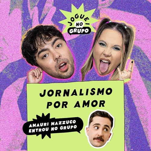 #116 - Jornalismo por Amor com Amauri Mazzuco - Joguei no Grupo Podcast Por capa