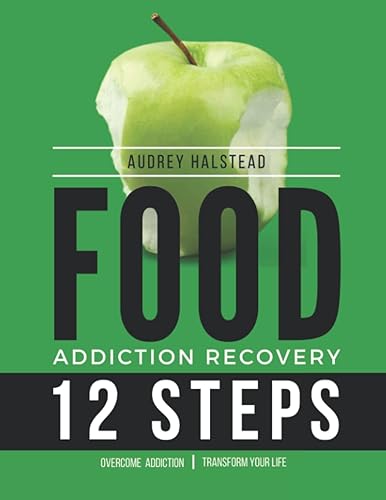 Addiction Recovery Workbook Compulsive Behavior; Food Addiction: 12 Steps Recovery Guide and Workbook for Behavioral Addiction; 90 Days of Actionable Steps to Reclaim Your Life