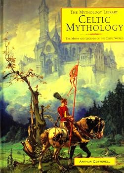 Celtic Mythology: The Myths & Legends of the Celtic World