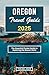OREGON TRAVEL GUIDE 2025: The Essential Pocket Guide to Exploring the Beaver State (My USA - Your USA - Our USA)