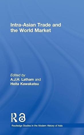 Intra-Asian Trade and the World Market (Routledge Studies in the Modern History of Asia) book cover