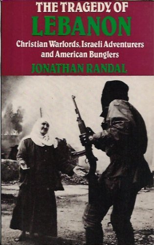 Buy The Tragedy of Lebanon: Christian Warlords, Israeli Adventurers and American Bunglers — BookShops.in