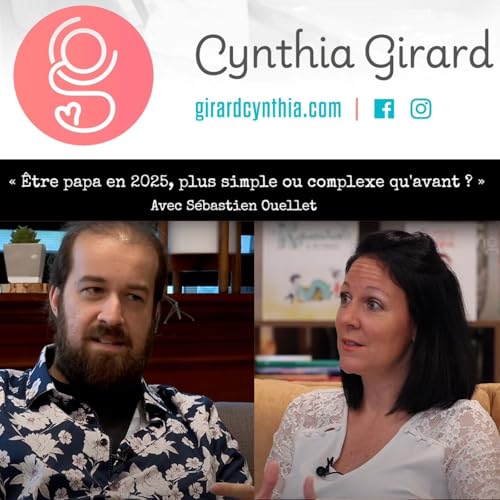 Être papa en 2025, plus simple ou complexe qu'avant ? Avec Sébastien Ouellet | S7-É12