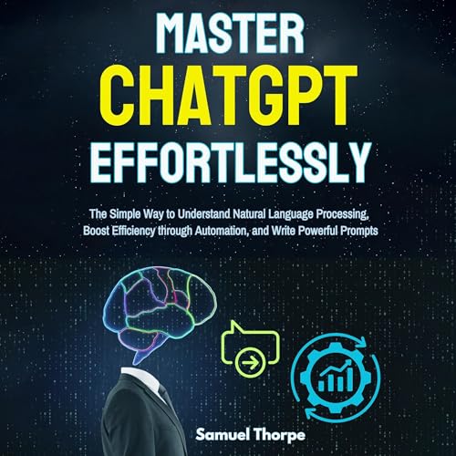 Mastering ChatGPT Effortlessly by Samuel Thorpe episode artwork