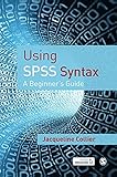 Using SPSS Syntax: A Beginner′s Guide