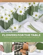 Flowers for the Table: Creating the Perfect Table With Flowers and Style